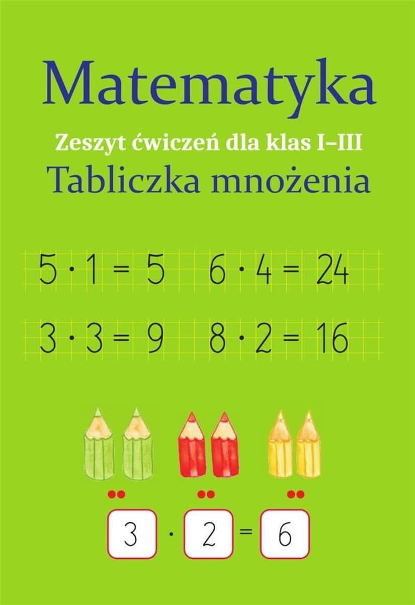 Tabliczka mnożenia. Zeszyt ćwiczeń dla klas 1-3