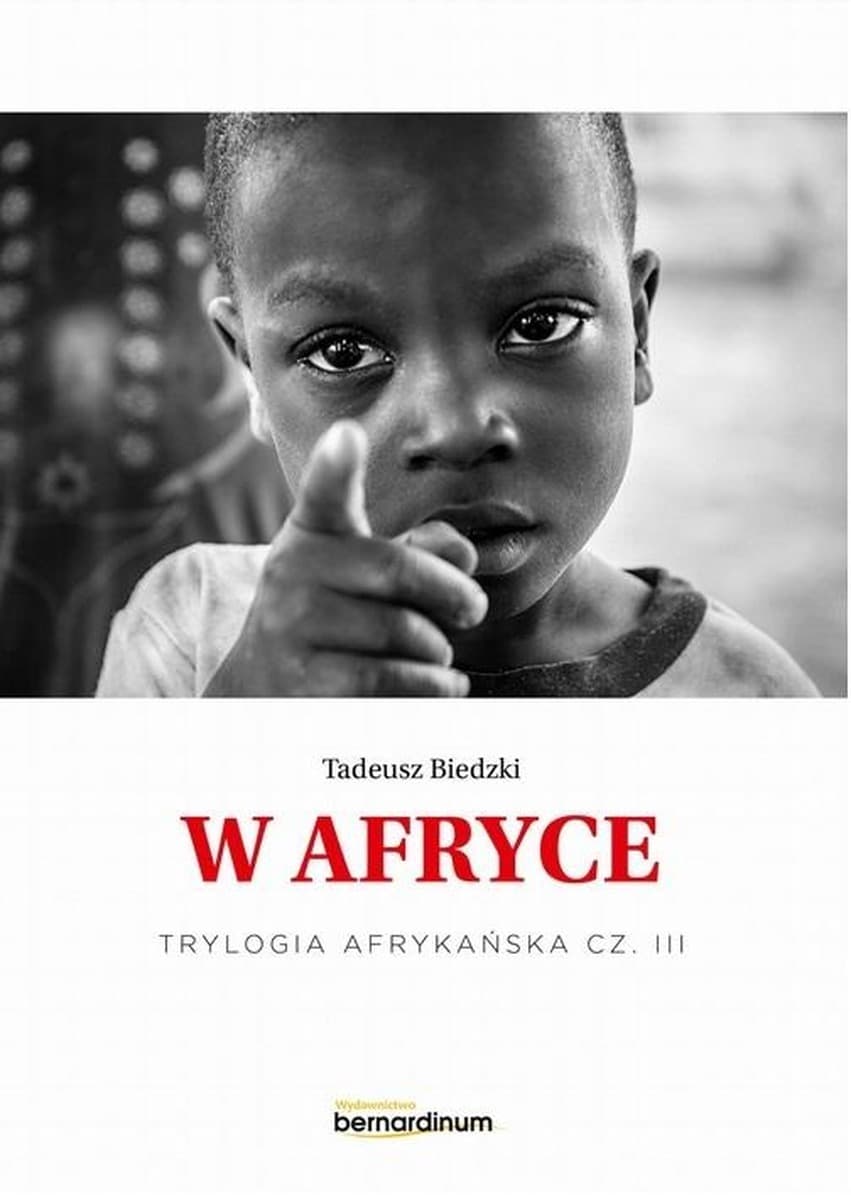 Tadeusz Biedzki - Trylogia Afrykańska T.3 W Afryce - Książka