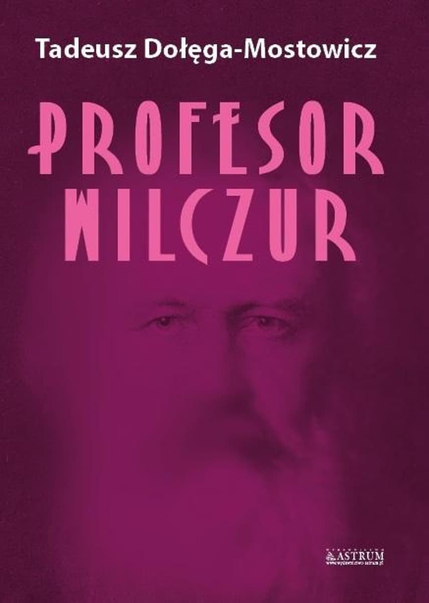 Tadeusz Dołęga-Mostowicz: Profesor Wilczur - powieść kontynuacja losów Znachora