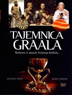 Tajemnica Graala śledztwo w sprawie Świętego Kielicha. Autor: Nieznany