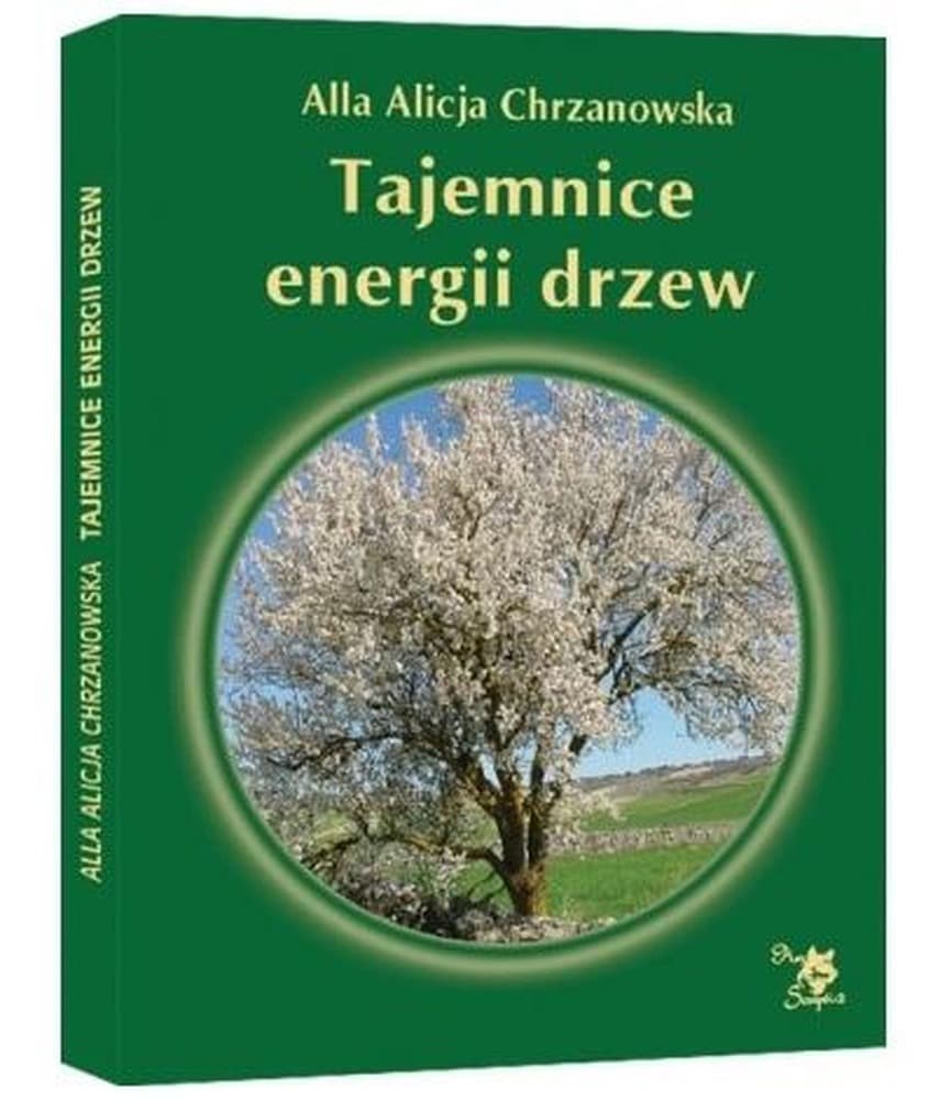 Tajemnice Energii Drzew - Alla Alicja Chrzanowska