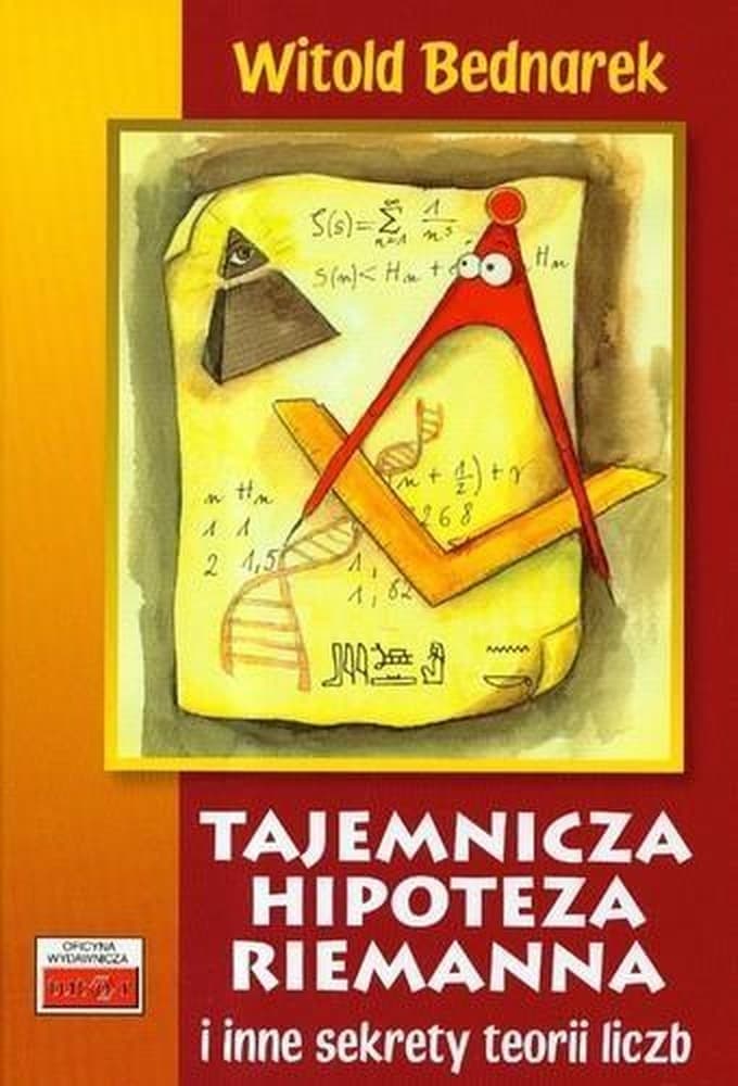 Tajemnicza hipoteza Riemanna i inne sekrety teorii liczb - Witold Bednarek