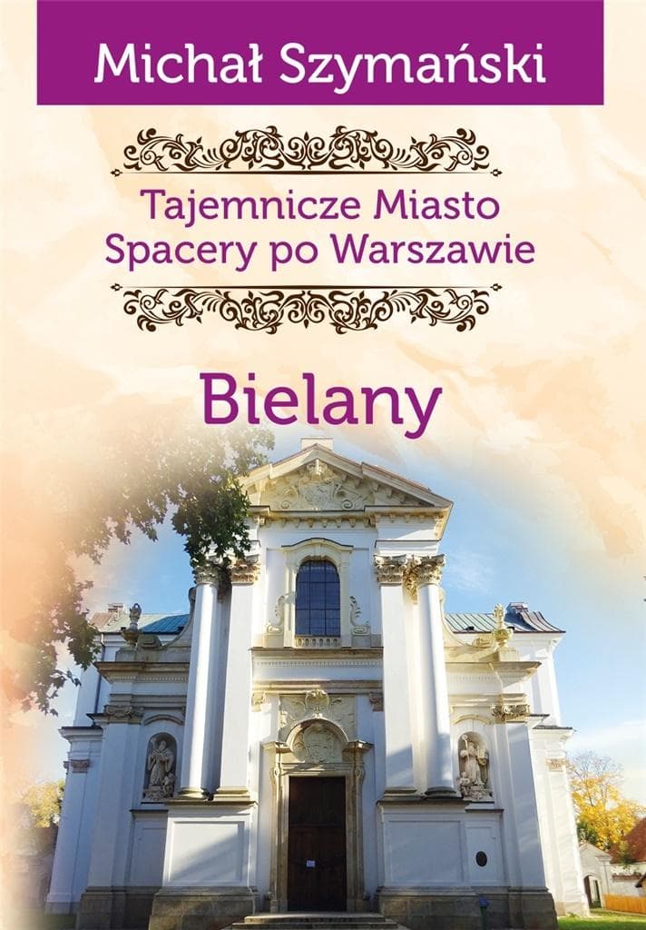 Tajemnicze miasto. Spacery po Warszawie Tom 11 - Przewodnik po Bielanach