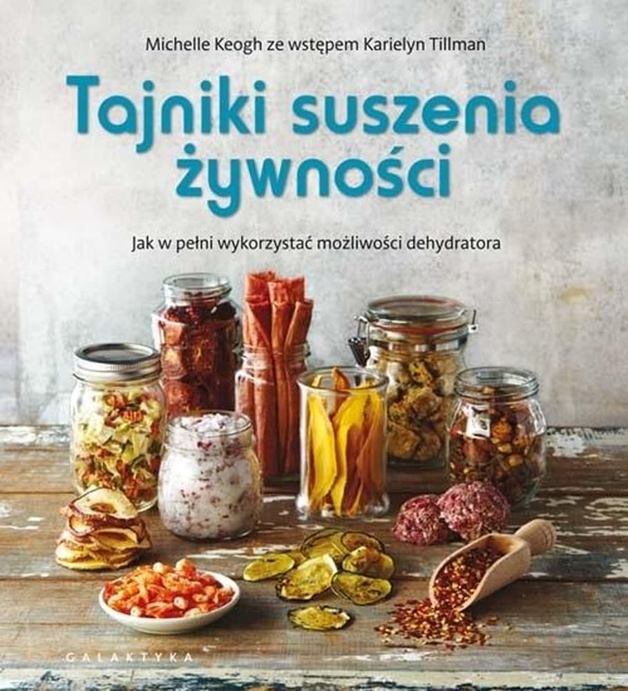 Tajniki suszenia żywności. Praktyczny poradnik o dehydratorze