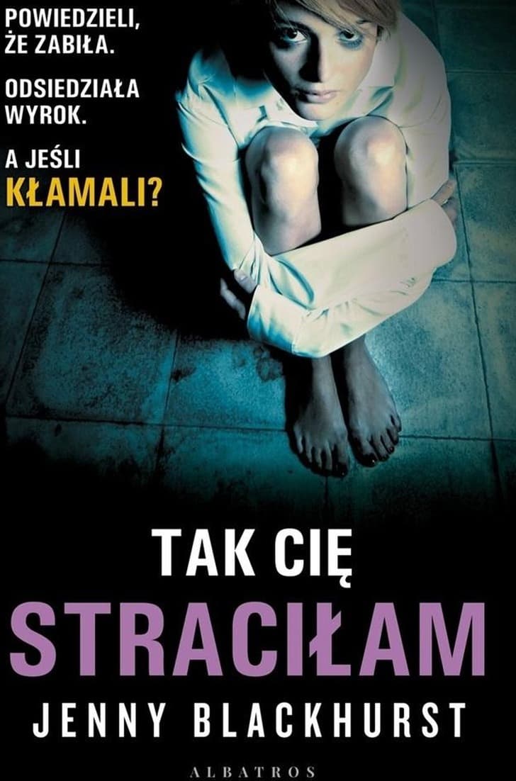 Tak Cię straciłam - Jenny Blackhurst - thriller psychologiczny