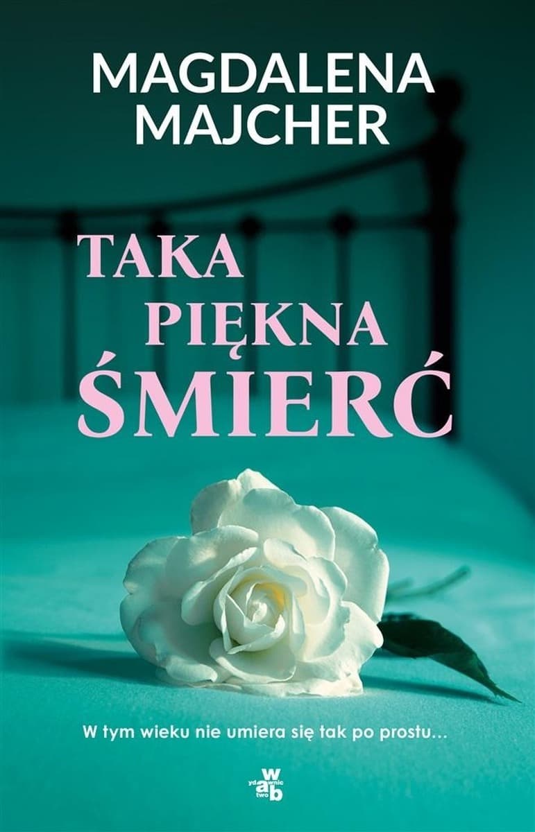 Taka piękna śmierć Magdalena Majcher powieść obyczajowa