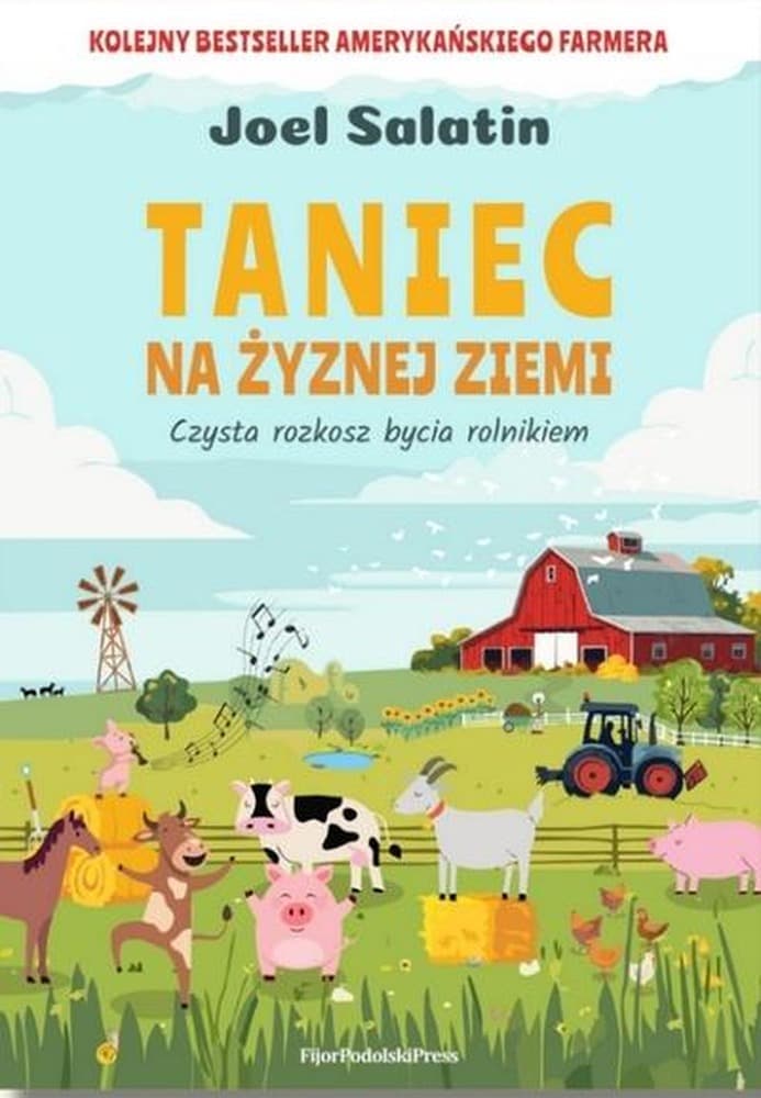 Taniec na żyznej ziemi - Rozkosz bycia Joela Salatina