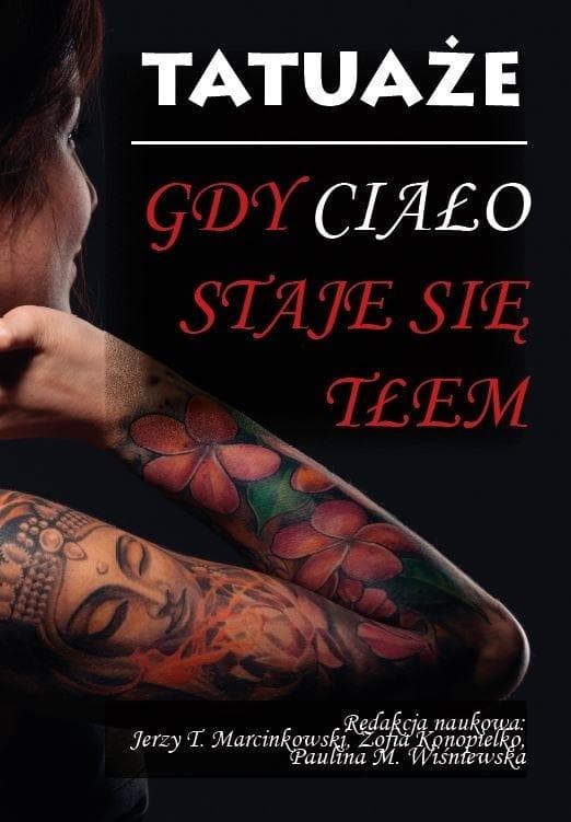 Tatuaże. Gdy ciało staje się tłem - historia i znaczenie