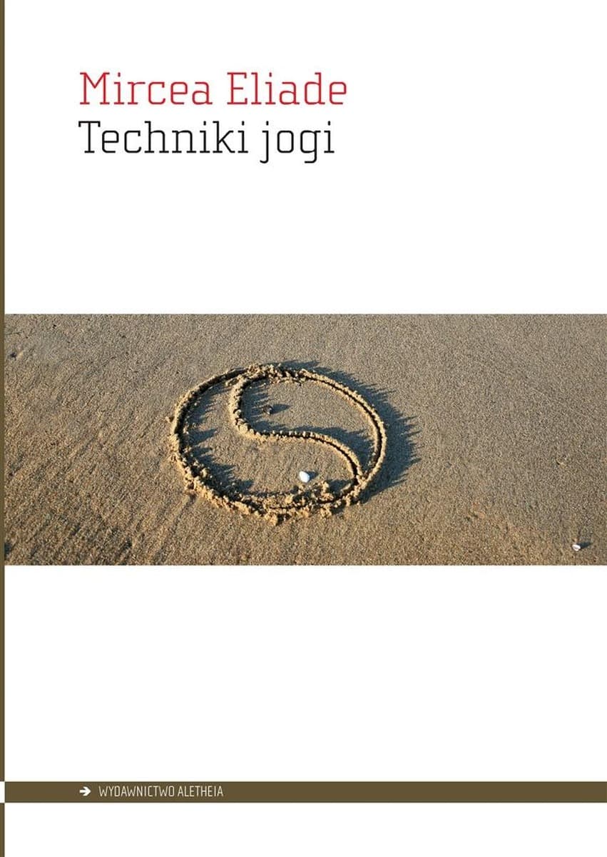 Techniki jogi całościowe ujęcie duchowości Indii Autor
