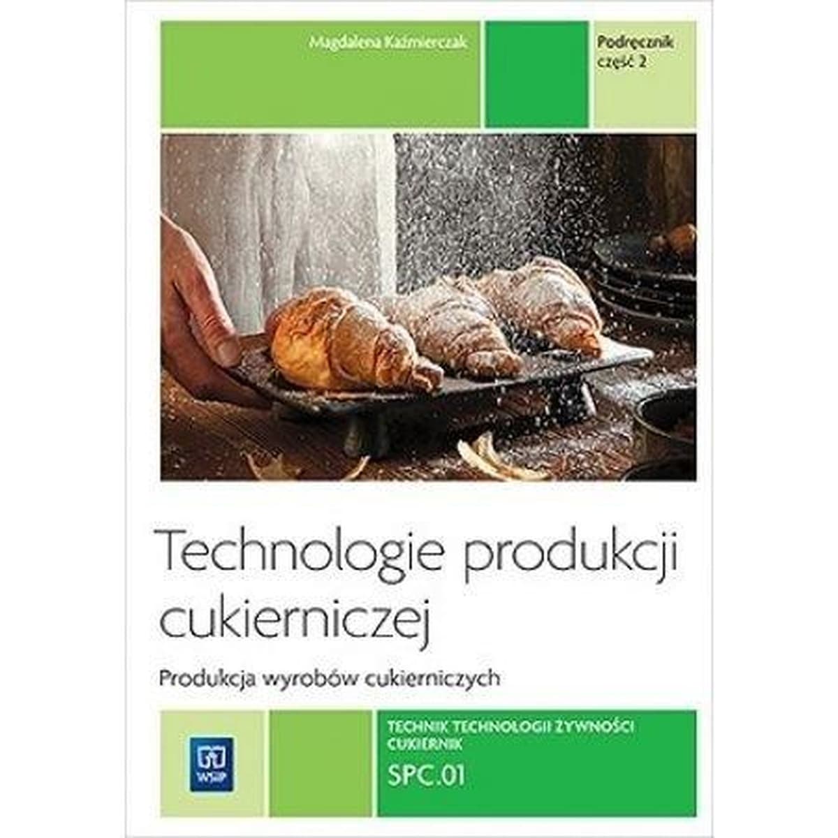 Technologie produkcji cukierniczej. Podręcznik dla technika i cukiernika
