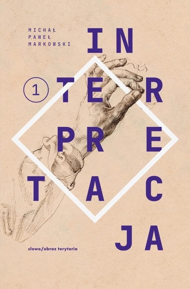 Teksty zebrane 1988-2022. Tom 1. Interpretacja