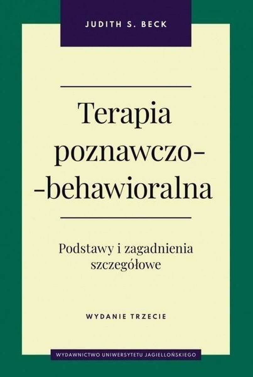Terapia poznawczo-behawioralna wydanie 3 - kompleksowy podręcznik