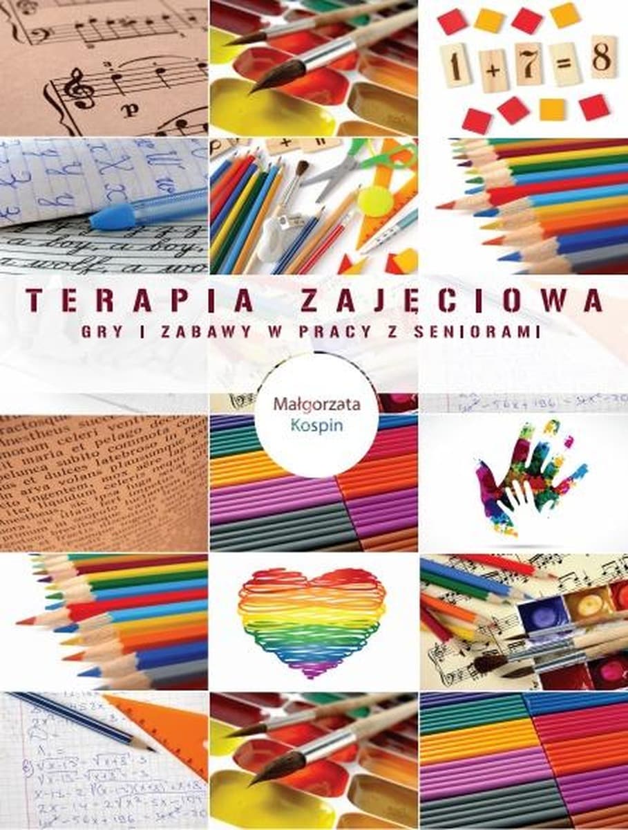 Terapia zajęciowa gry i zabawy z seniorami - Małgorzata Kospin
