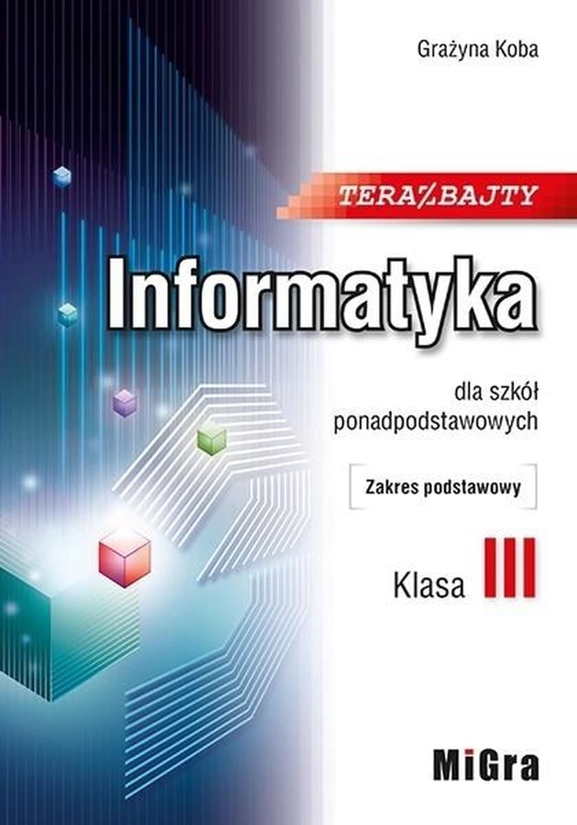 Teraz bajty. Podręcznik do informatyki klasa 3 szkoły ponadpodstawowej. Zakres podstawowy