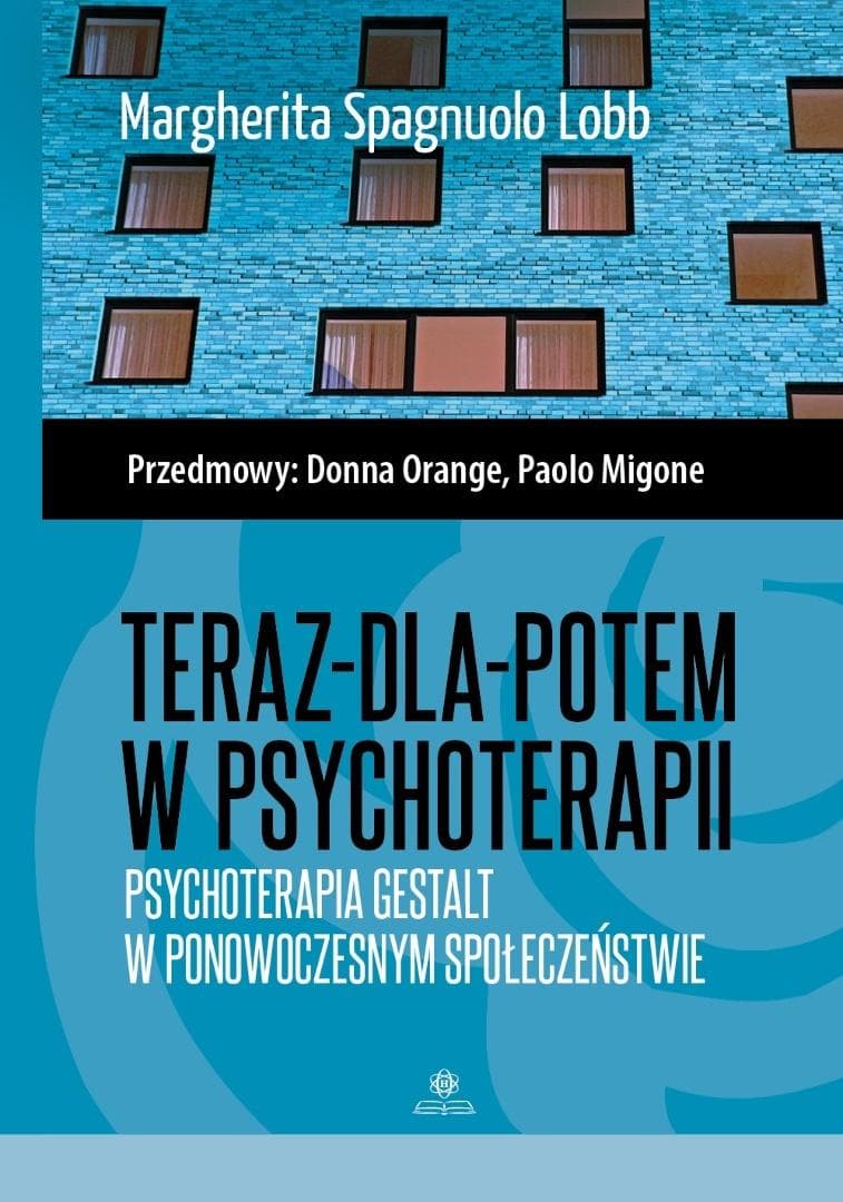 Teraz-dla-potem w psychoterapii - Margherita Spagnuolo Lobb 340 stron
