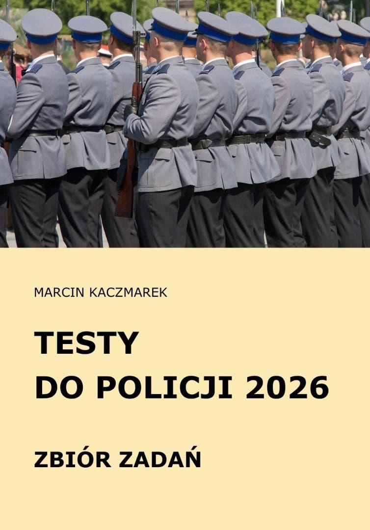 Testy do Policji 2026 Zbiór zadań - Marcin Kaczmarek