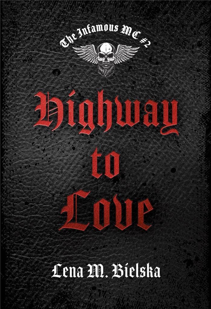 The Infamous MC T.2 Highway to love - Lena M. Bielska