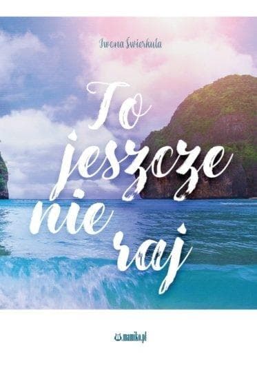 Iwona Świerkula - Tomik poezji 'To jeszcze nie raj'