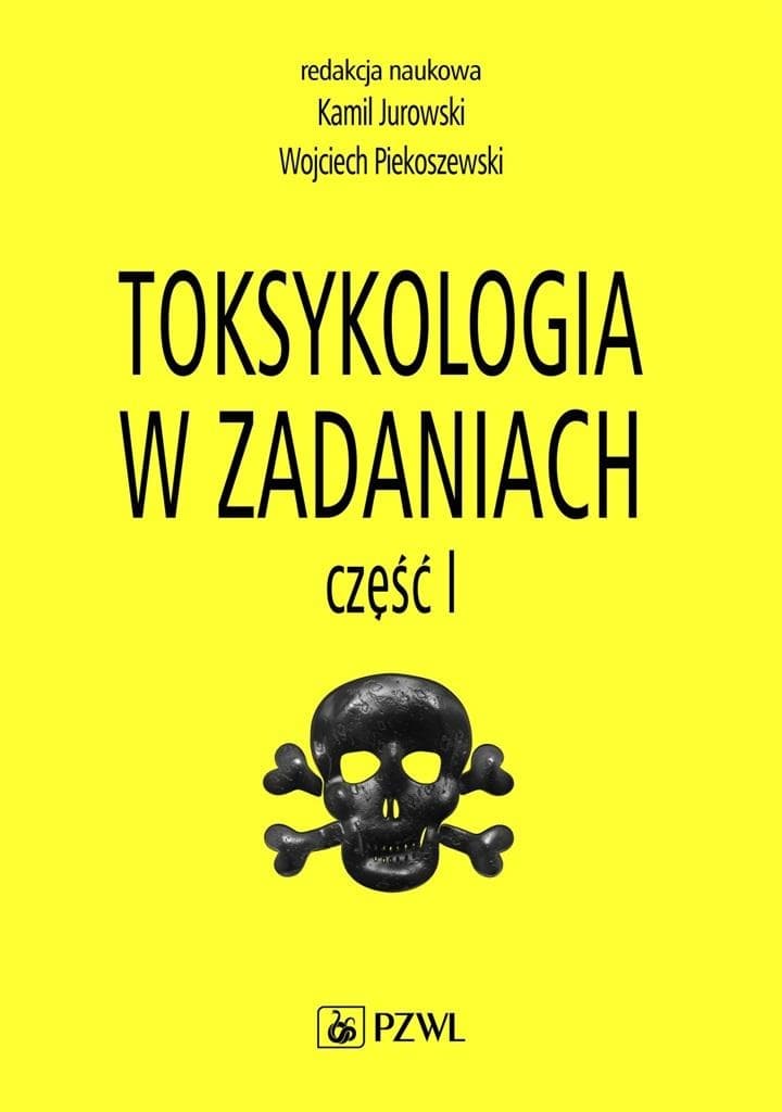 Toksykologia w zadaniach cz.1 Kamil Jurowski, Wojciech Piekoszewski