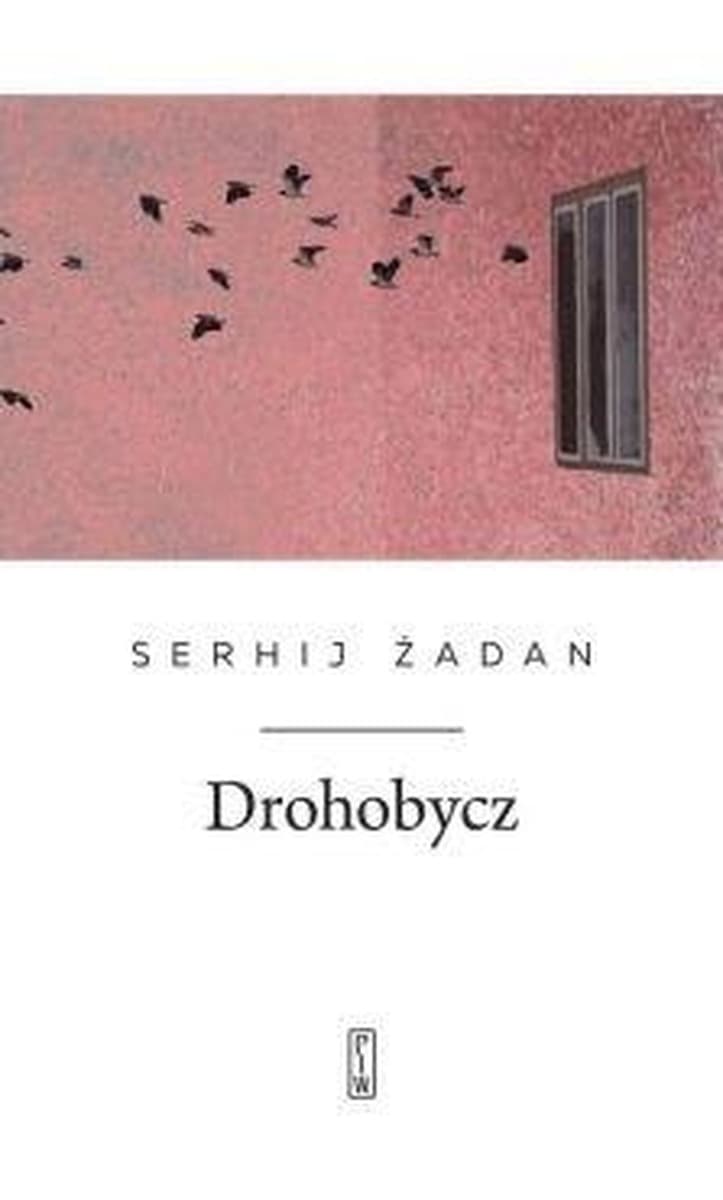 Tomik wierszy Drohobycz Serhija Żadana w przekładzie Jacka Podsiadły