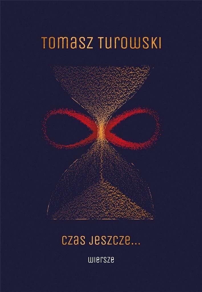 Tomik wierszy Tomasz Turowski - Czas jeszcze...