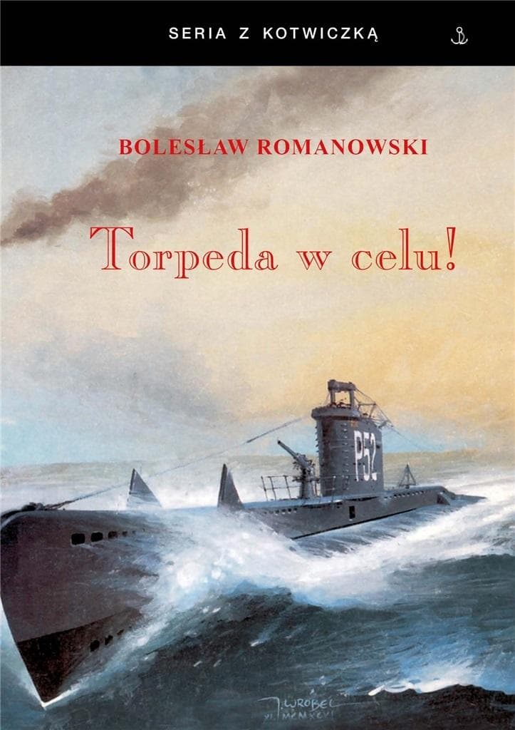 Torpeda w celu w.10 - Wspomnienia oficera Marynarki Wojennej