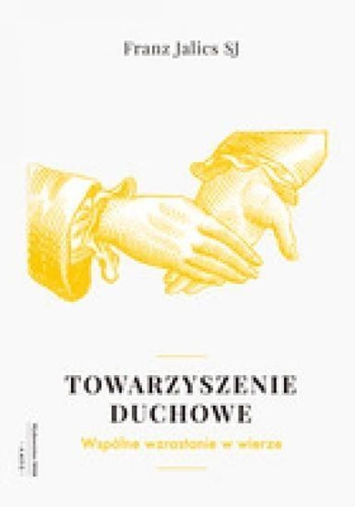 Towarzyszenie duchowe - wspólne wzrastanie w wierze