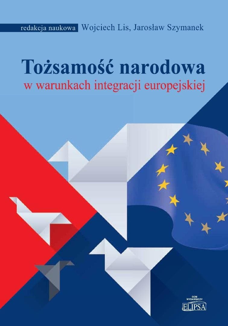 Tożsamość narodowa w warunkach integracji... - red. Wojciech Lis, Jarosław Szymanek
