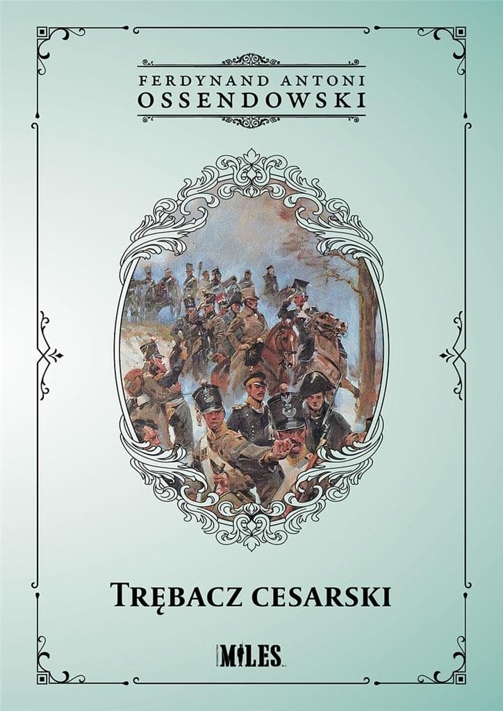 Trębacz cesarski - Ferdynand Antoni Ossendowski - powieść historyczna