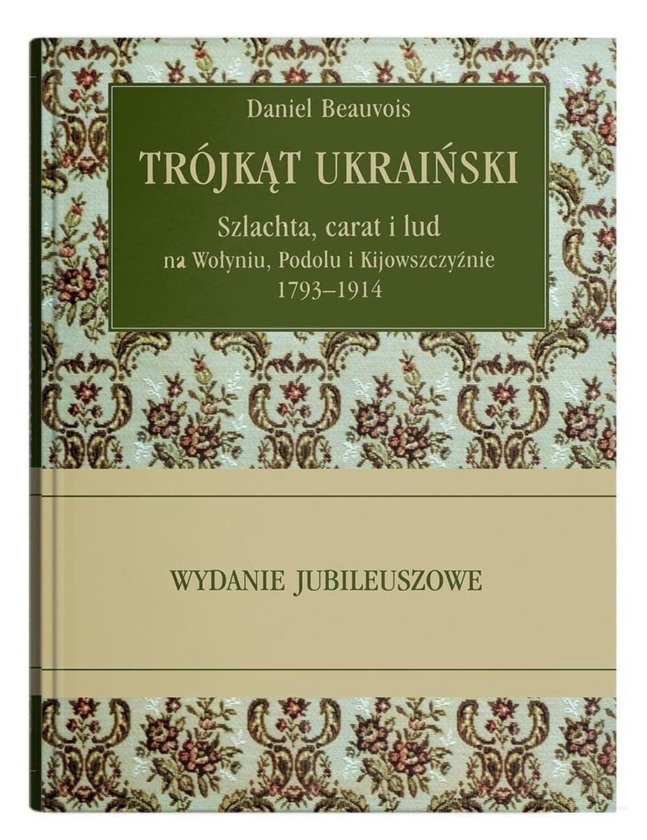 Trójkąt ukraiński. Szlachta, carat i lud na... - Daniel Beauvois
