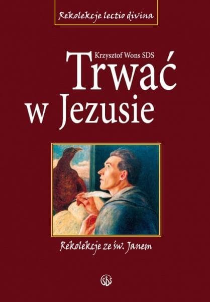Rekolekcje ze św. Janem - Trwać w Jezusie