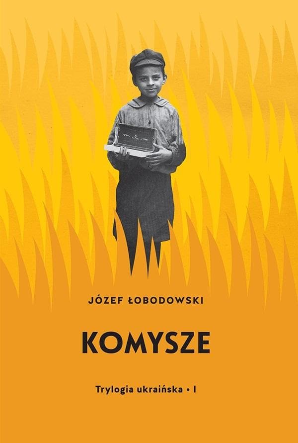Trylogia ukraińska T.1 Komysze - Józef Łobodowski wydanie 2022