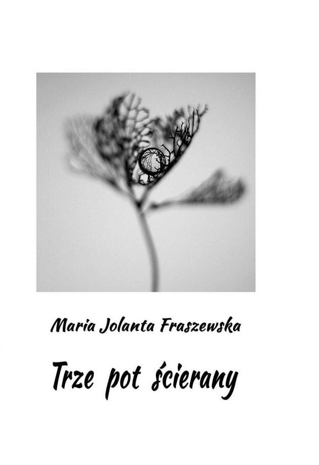 Poezja - Trze pot ścierany Maria Jolanta Fraszewska