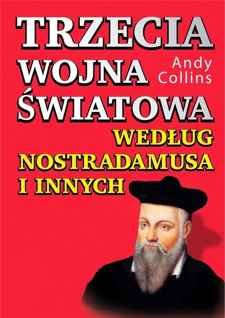 Trzecia wojna światowa według Nostradamusa i innych wydanie 2