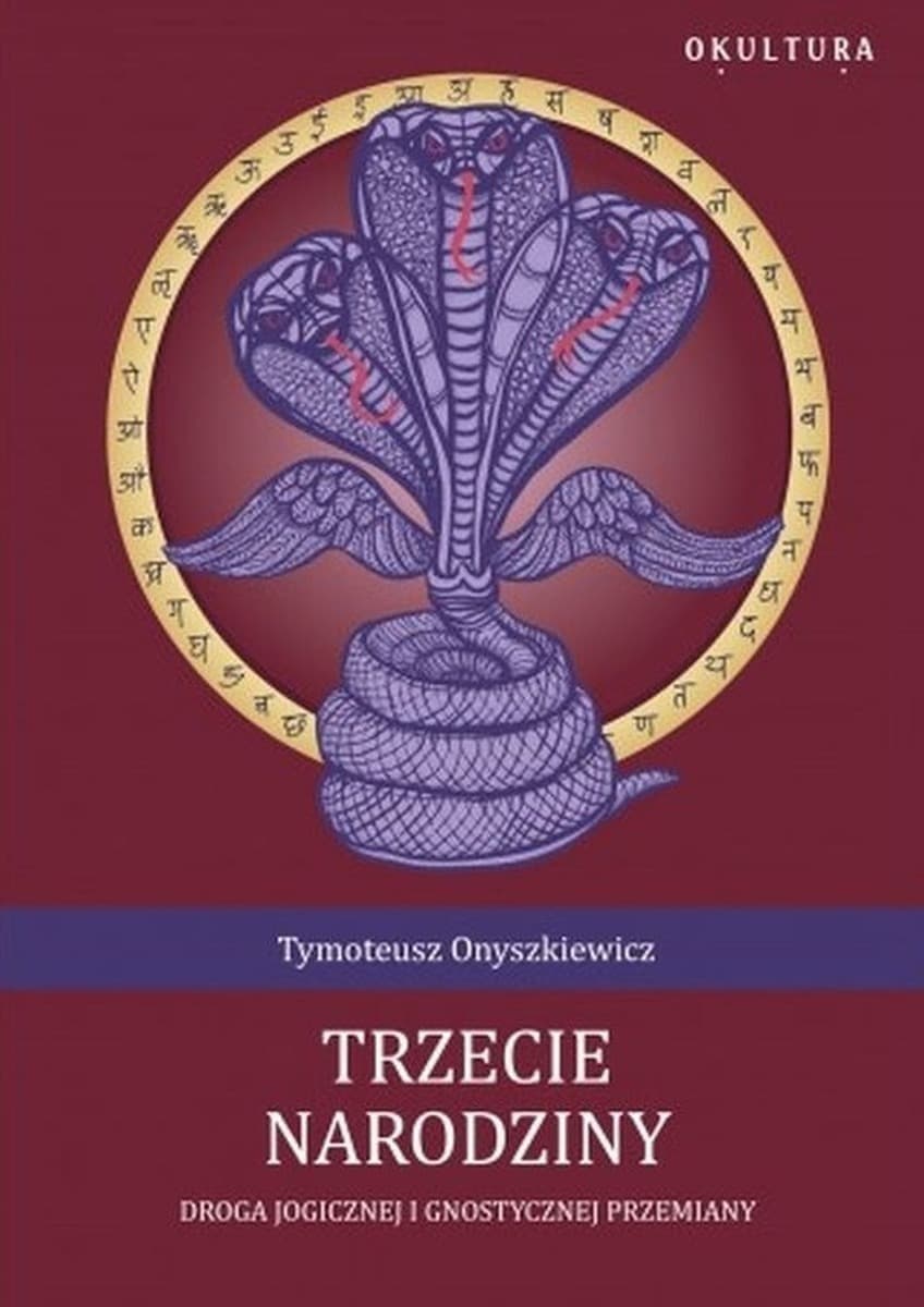 Trzecie narodziny. Droga Jogicznej i gnostycznej przemiany