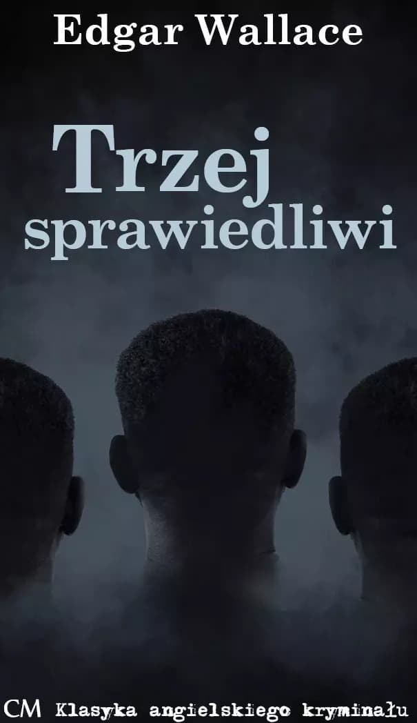 Trzej Sprawiedliwi - powieść kryminalna Edgar Wallace