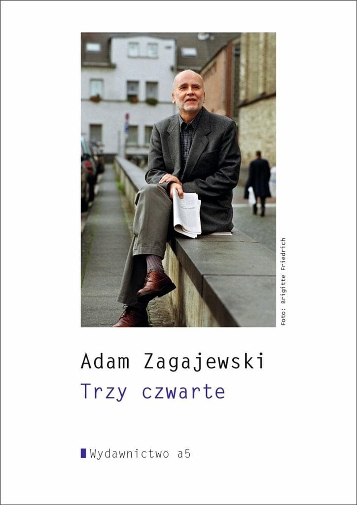 Tomik poezji Trzy czwarte Adam Zagajewski