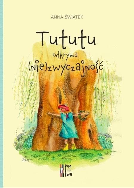 Tututu odkrywa (nie)zwyczajność - książka dla dzieci Anny Świątek