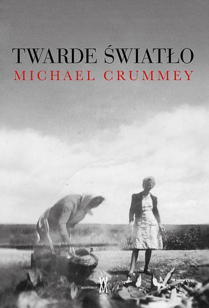 Twarde światło Michael Crummey - literacka panorama Nowej Fundlandii