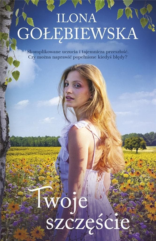 Twoje szczęście - Powieść obyczajowa Ilona Gołębiewska