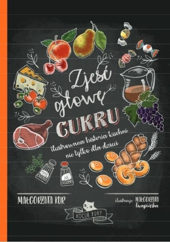 Tytuł: Zjeść głowę cukru ilustrowana historia kuchni nie tylko dla dzieci