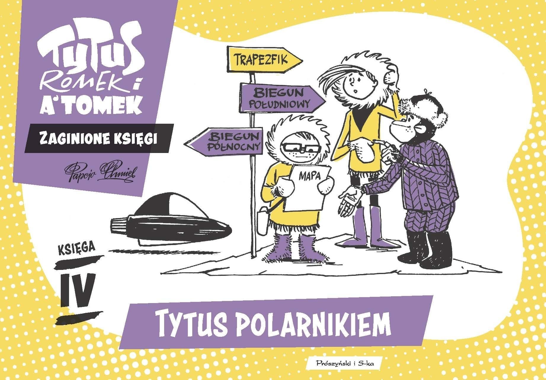 Tytus polarnikiem. Tytus Romek i A'Tomek. Zaginione księgi. Tom 4