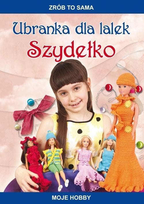 Ubranka szydełkowe dla lalek dla dzieci Hobby Beaty Guzowskiej