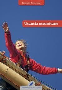 Uczucia oceaniczne - Krzysztof Baranowski, o żeglarstwie