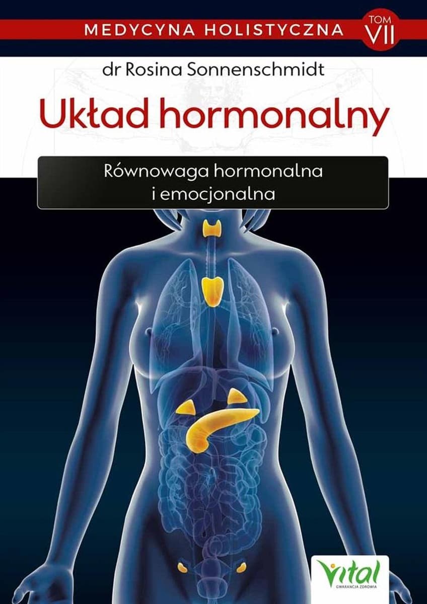 Układ hormonalny - medycyna holistyczna. Tom VII