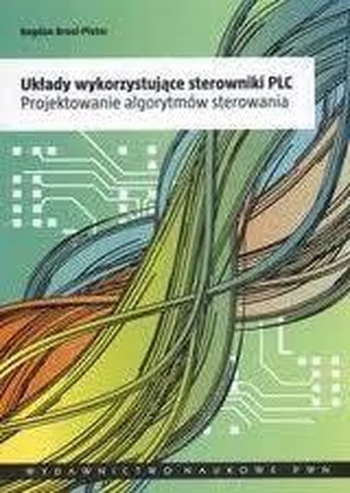 Układy wykorzystujące sterowniki PLC PWN - Bogdan Broel-Plater