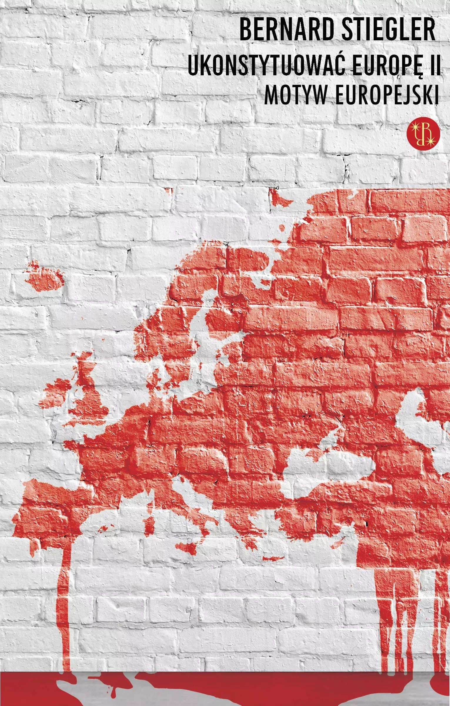 Ukonstytuować Europę II Motyw europejski Bernard Stiegler