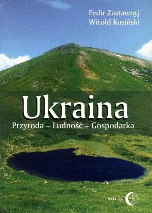 Ukraina. Przyroda, ludność, gospodarka - Fedir Zastawnyj, Witold Kusiński