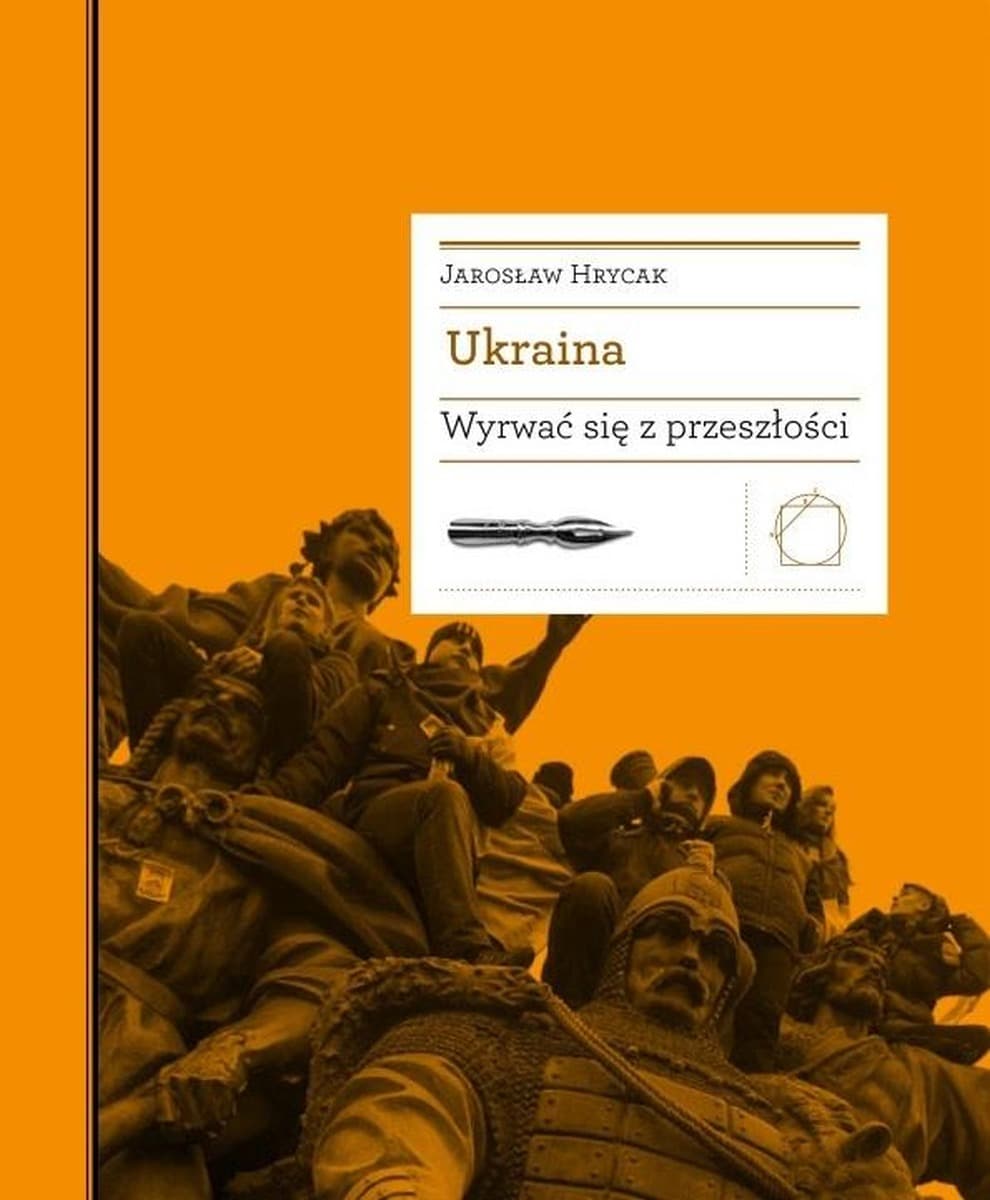 Ukraina. Wyrwać się z przeszłości. Historia Europy Wschodniej