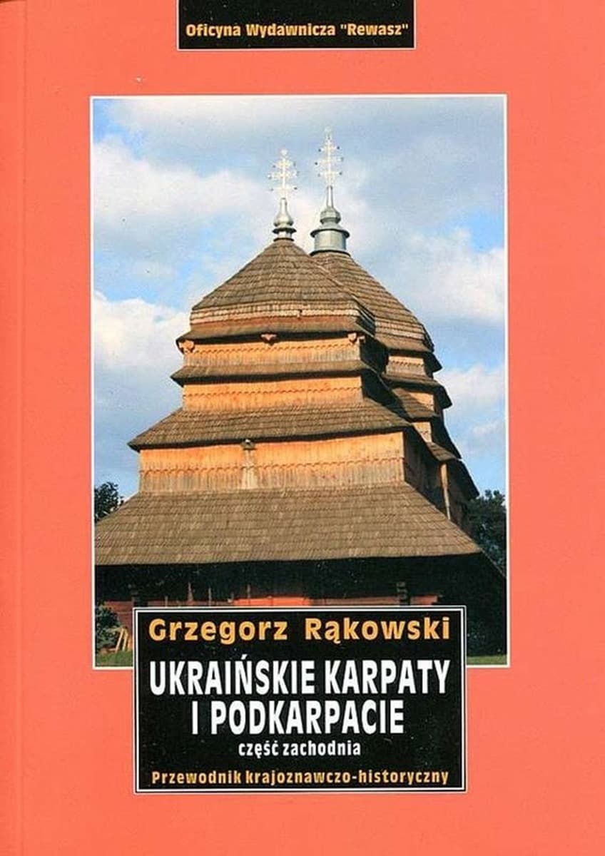 Ukraińskie Karpaty i Podkarpacie Zachodnie. Przewodnik krajoznawczy